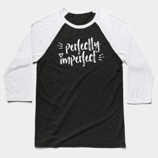 Perfectly Imperfect! (Rough Edition, light) Baseball T-Shirt